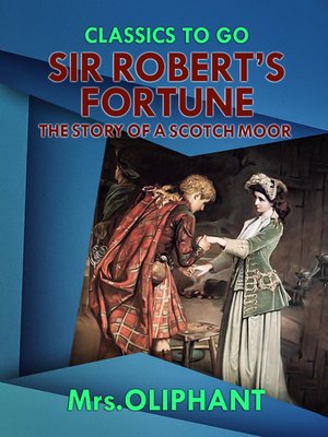 cover image of Sir Robert's Fortune the Story of a Scotch Moor